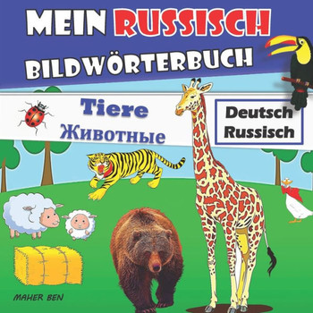 Mein Russisch Bildwörterbuch: Bildwörterbuch für Kinder und Eltern Russisch-Deutsch Spaß mit Tieren Kinderbücher zum Erlernen von Worten (Russische