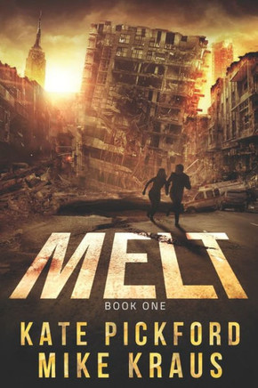 MELT - MELT Book 1: (A Thrilling Post-Apocalyptic Survival Series)