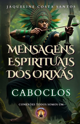 Mensagems Espirituais dos Orixás: Caboclos