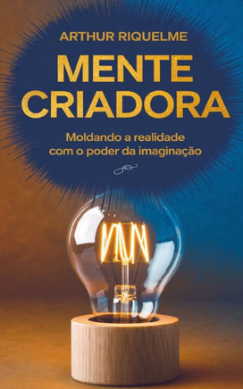 Mente Criadora: Moldando a Realidade com o Poder da Imaginação