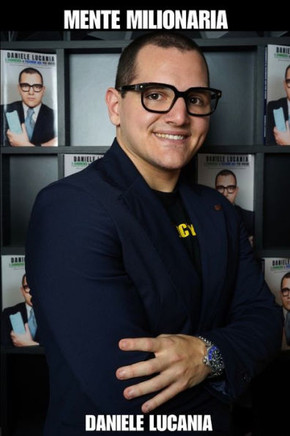 Mente Milionaria: Apprendi Tutti i Segreti della Mente per Ottenere Successo e Ricchezza dalla Vita