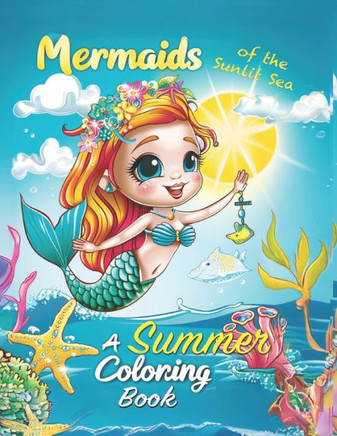 Mermaids of the Sunlit Sea: : A Summer Coloring Book