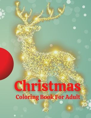 Merry Christmas Coloring Book For Adults: New and Expanded Editions, 100 Unique Designs, Christmas Trees, Wreaths, and More !