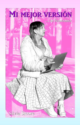 Mi mejor versión ...es femenina: autobiografía de mi transición