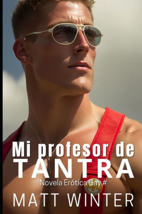 Mi profesor de Tantra: Rompiendo los límites (Ficción gay adulto)