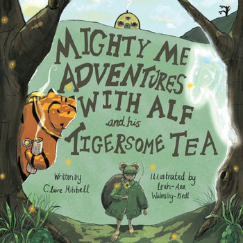 Mighty Me Adventures with Alf and His Tigersome Tea