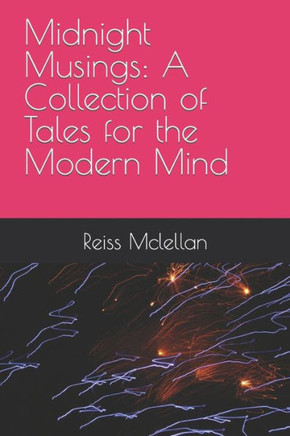 Midnight Musings: A Collection of Tales for the Modern Mind