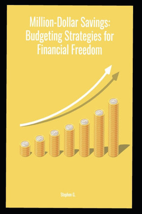 Million-Dollar Savings: Budgeting Strategies for Financial Freedom
