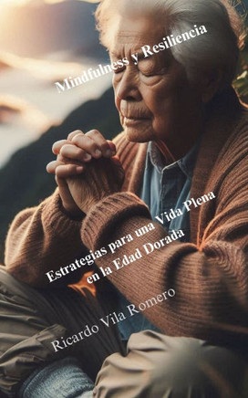 Mindfulness y Resiliencia: Estrategias para una Vida Plena en la Edad Dorada