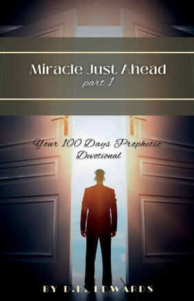 Miracle Just Ahead: Your 100 Days Prophetic Devotional