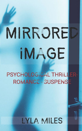 Mirrored Image: Psychological Thriller- Romance - Suspense