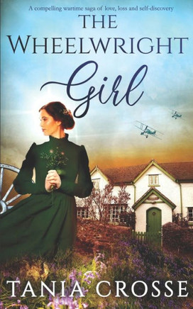 The Wheelwright Girl A Compelling Wartime Saga Of Love, Loss And Self-Discovery (Devonshire Sagas)