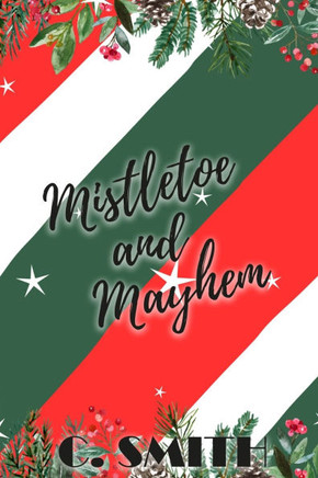 Mistletoe And Mayhem: A Christmas Novella