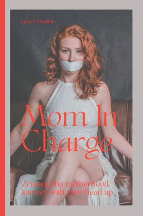 Mom In Charge: Cruising the motherhood Journey with your head up