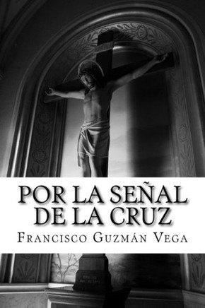 Por La Senal De La Cruz (Spanish Edition)