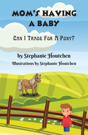 Mom's Having a Baby: Can I Trade For A Pony?