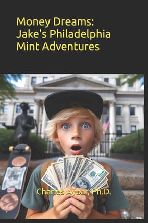 Money Dreams: Jake's Philadelphia Mint Adventures