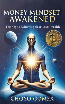 Money Mindset Awakened: The Key to Achieving Next-Level Wealth