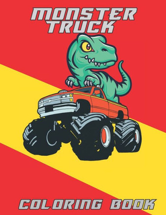 Monster Truck Coloring Book for Kids: The Ultimate Monster Trucks Collection for Boys and Girls