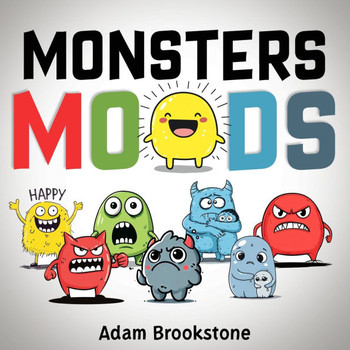 Monsters Moods: Emotions and Feelings Books for Children