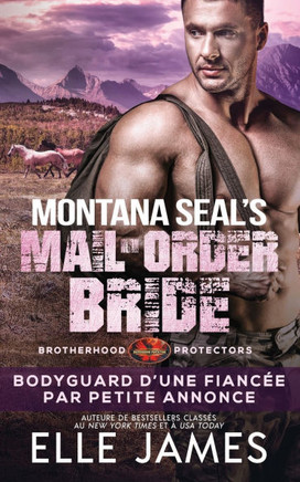 Montana SEAL Mail-Order Bride: Bodyguard d'Une Fiancée Par Petite Annonce Montana SEAL Mail-Order Bride: Bodyguard d'Une Fiancée Par Petite Annonce