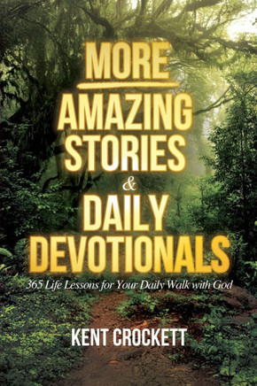 MORE Amazing Stories & Daily Devotionals: 365 Life Lessons for Your Daily Walk with God