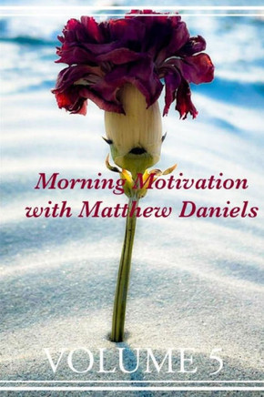 Morning Motivation with Matthew Daniels Volume Five