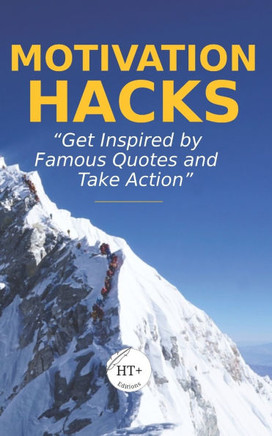 Motivation Hacks: Get Inspired by Famous Quotes and Take Action