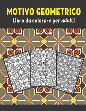 Motivi geometrici Libro da colorare per adulti: 50 forme geometriche grandi e semplici per alleviare lo stress e disegni geometrici da colorare per il