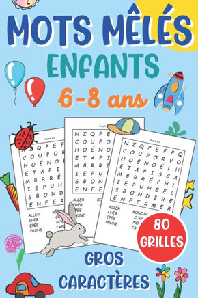 mots mêlés enfants: de 6 à 8 ans jeu de 80 grilles avec solutions + 900 mots cachés gros caractères idée de cadeau fille et garçon format