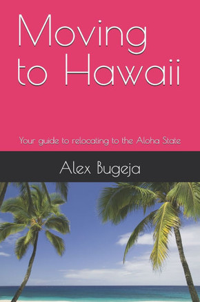 Moving to Hawaii: Your guide to relocating to the Aloha State