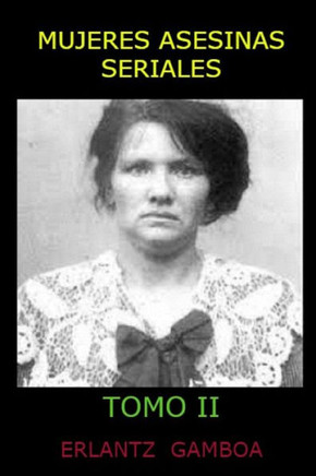 Mujeres Asesinas Seriales (Tomo II)
