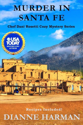 Murder in Santa Fe: A Chef Dani Rosetti Cozy Mystery