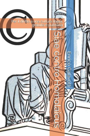 Siae Contro Homolaicus : Per Il Diritto A Una Cultura Libera, Gratuita E Pubblica