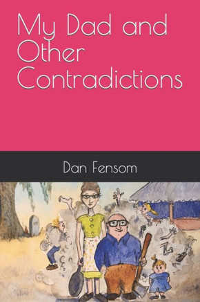 My Dad and Other Contradictions