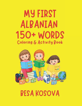 My First Albanian 150+ Words Coloring & Activity Book