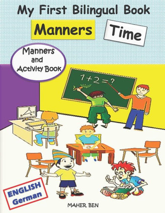 My First Bilingual Book - Manners Time (English-German): A children's Book About Manners, Kindness and Empathy Kindness Activities for Kids (English a