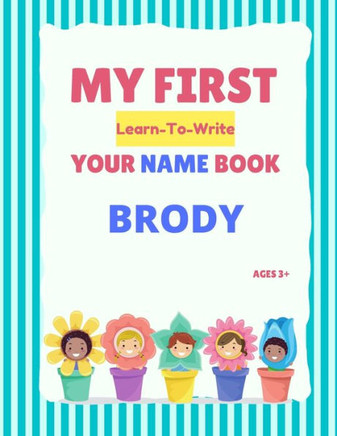 My First Learn-To-Write Your Name Book: Brody