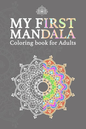 My First Mandala Coloring Book For Adults: Mandala Designs for Adults, Mandalas and Paisley Patterns for Stress Relief and Relaxation, Adults Coloring