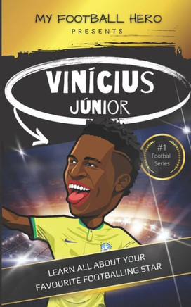 My Football Hero: Vinícius Júnior: Learn all about your favourite footballing star
