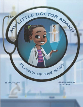My Little Doctor Adaku: Planes of the Body
