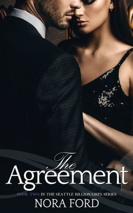 The Agreement : Book Two In The Seattle Billionaires Series