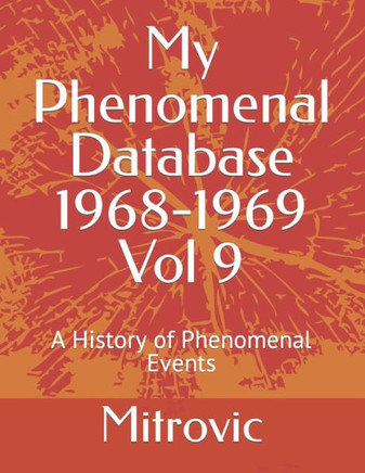 My Phenomenal Database 1968-1969 Vol 9: A History of Phenomenal Events