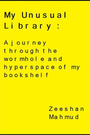 My Unusual Library: A journey through the wormhole and hyperspace of my bookshelf