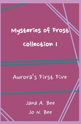 Mysteries of Frost - Collection 1: Aurora's First Five
