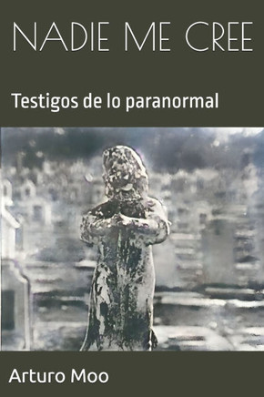 Nadie Me Cree: Testigos de lo paranormal