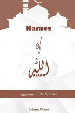 Names of Allah: Attributes of the Supreme