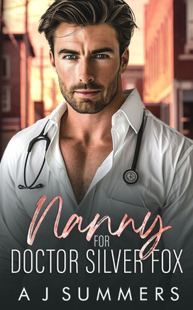 Nanny for Doctor Silver Fox: A Small Town, Single Dad Romance