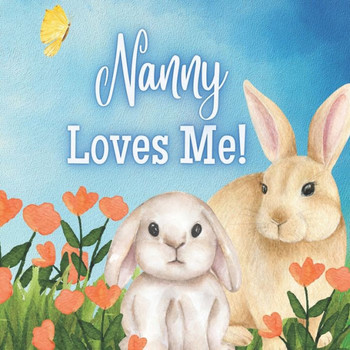 Nanny Loves Me!: A book about Nanny's Love!
