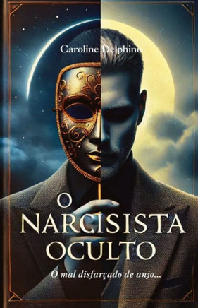 Narcisista Oculto: O mal disfarçado de anjo.